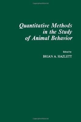 QUANTITATIVE METHODS IN THE STUDY OF ANIMAL BEHAVIOR By Brian A. Hazlett *VG+*
