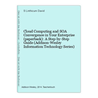 Cloud Computing and SOA Convergence in Your Enterprise (paperback): A Step-by-St
