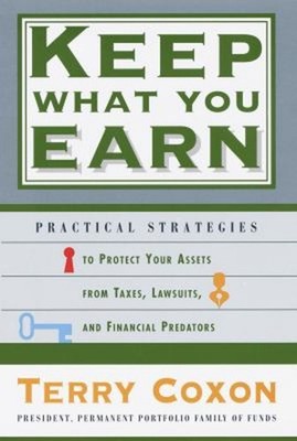 Keep What You Earn : Practical Strategies to Protect Your Assets