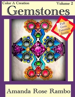 COLOR A CREATION GEMSTONES: VOLUME 2 By Amanda Rose Rambo **BRAND NEW**