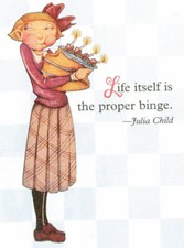 Julia Child-LIFE IS PROPER BINGE-Handcrafted Cake Magnet-W/Mary Engelbreit art
