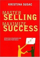 Master Selling, Maximize Success: Effective Strategies for Realizing Your Goals 