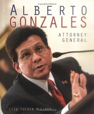 Alberto Gonzales : Attorney General Library Binding Lisa Tucker M