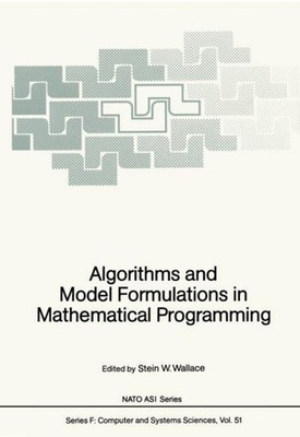 Algorithms and Model Formulations in Mathematical Programming Stein W. Wallace