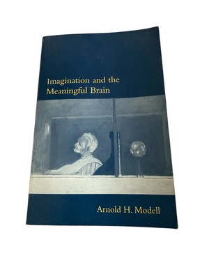 SIGNED Imagination and the Meaningful Brain Arnold H. Modell 1st PB MIT Press