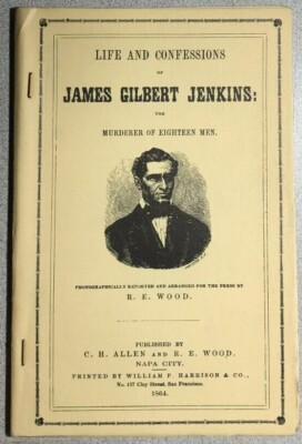 LIFE & CONFESSIONS OF JAMES GILBERT JENKINS, MURDERER OF 18 MEN  60-page booklet