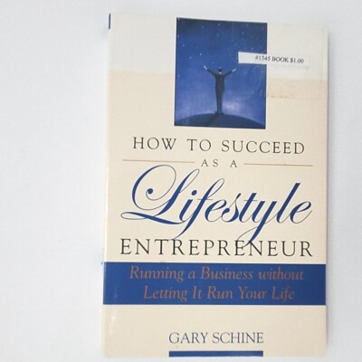 How to Succeed as a Lifestyle Entrepreneur by Gary L. Schine FIRST EDITION Book