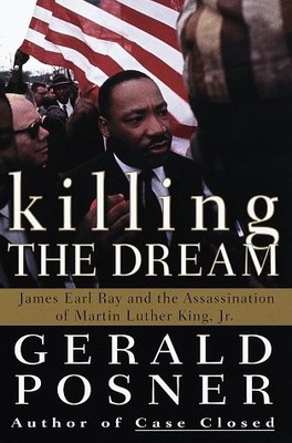 Killing the Dream : James Earl Ray and the Assassination of Martin Luther Ki...