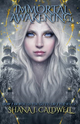 Immortal Awakening -  NEW Shana J Caldwel 2018