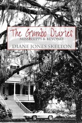THE GUMBO DIARIES: MISSISSIPPI & BEYOND By Diane Jones Skelton **BRAND NEW**