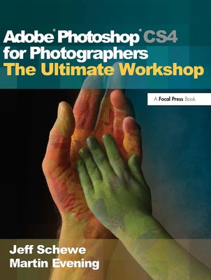 Adobe Photoshop CS4 for Photographers: The Ultimate Workshop by Martin Evening (