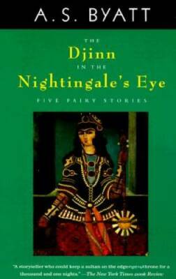 The Djinn in the Nightingale's Eye - Paperback By Byatt, A. S. - GOOD