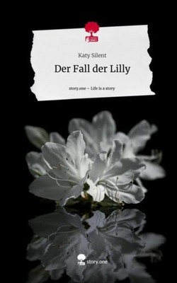 Der Fall der Lilly. Life is a Story - story.one Katy Silent