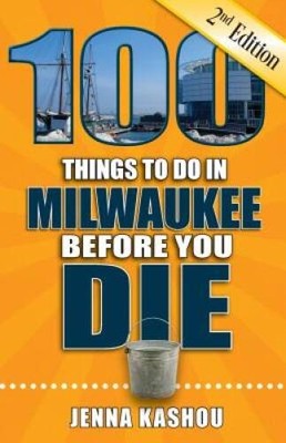 100 Things to Do in Milwaukee Before You Die, 2nd Edition (100 Thing - VERY GOOD