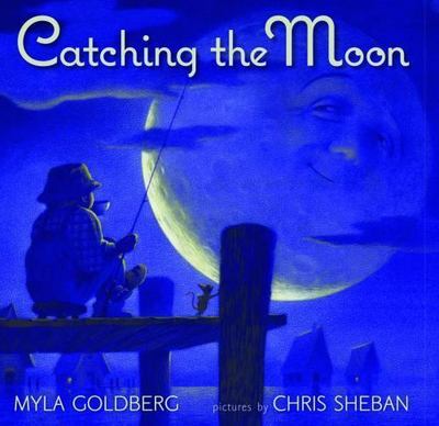 Catching The Moon - Myla Goldberg, 0439576865, hardcover