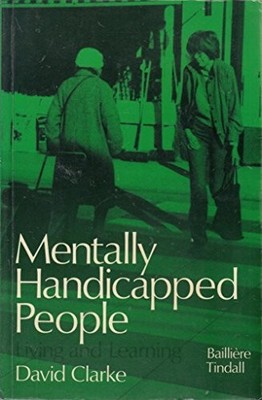 Mentally Handicapped People: Living and Learning - Clarke, David