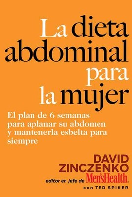 La Dieta Abdominal Para la Mujer: El plan de 6 semanas para aplanar su abdom...
