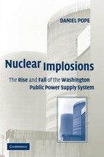 Nuclear Implosions: The Rise and Fall of the Washington Public Power Supply Syst