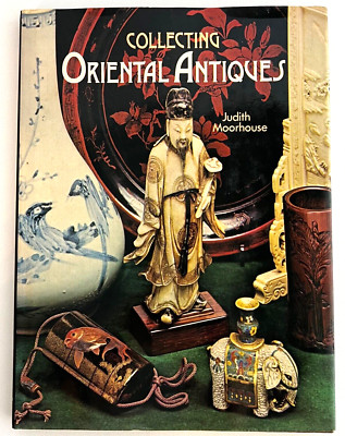 Collecting Oriental Antiques Hardcover w/DJ Judith Moorhouse Vintage