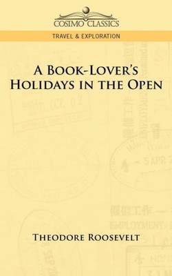 Roosevelt - A Book-Lover's Holidays in the Open - New paperback or sof - X555z