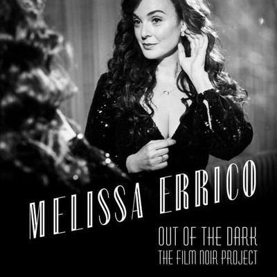 Audio Cd - Melissa Errico - Out Of The Dark - The Film Noir Project  - (tba) -D-