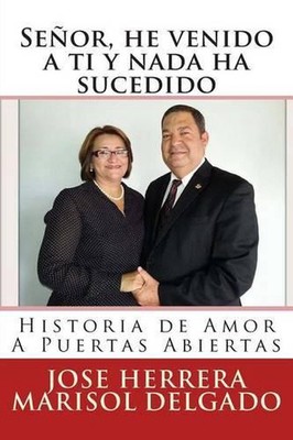 Seor, he venido a ti y nada ha sucedido by Jose Herrera (Spanish) Paperback Book