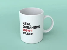 Real Dreamers Don't Sleep Coffee Mug Inspirational Gift