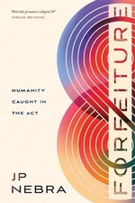 Forfeiture: Humanity Caught in the Act by Jp Nebra Paperback Book