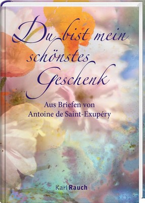 Du bist mein schönstes Geschenk | Antoine de Saint-Exupéry | Buch | 96 S. | 2023