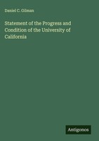 Daniel C. Gilman | Statement Of The Progress And Condition Of The University...