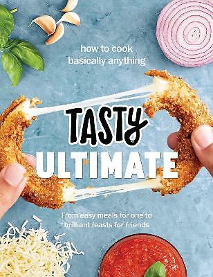 Tasty Ultimate Cookbook: How to cook basically anything, from easy meals for...