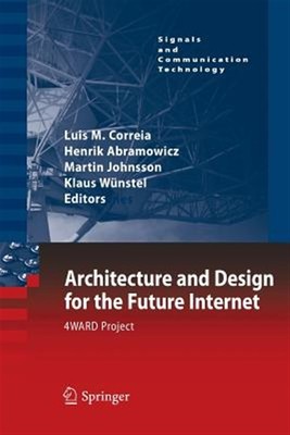 Architecture and Design for the Future Internet : 4ward Project, Paperback by...