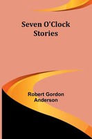 Seven O'clock Stories Robert Gordon Anderson Taschenbuch Englisch 2023