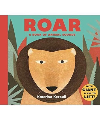 Roar: A Book of Animal Sounds, Katerina Kerouli