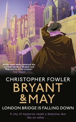 Bryant & May - London Bridge is Falling Down, Christopher Fowler, New Book