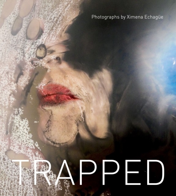 Trapped: Troubled Souls in Eerie Times by Ximena Echagüe HARDBACK 9781954119321
