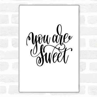 You're Sweet Zitat Jumbo Kühlschrankmagnet