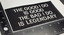 Patch Hook Loop The Good I Do Is Good The Bad I Do Is Legendary High Quality