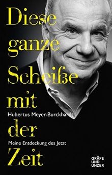 Diese ganze Scheiße mit der Zeit: Meine Entdeckung ... | Buch | Zustand sehr gut