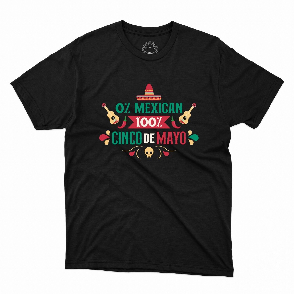 0 Percent Mexican 100% Cinco De Mayo T-Shirt Gnomigo Mexican Party
