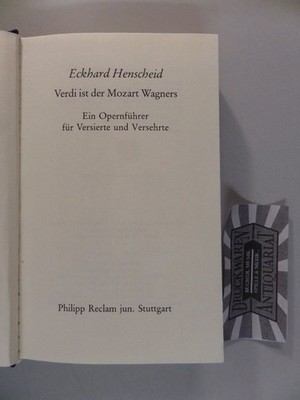 Verdi ist der Mozart Wagners : ein Opernführer für Versierte und Versehrte. Hens