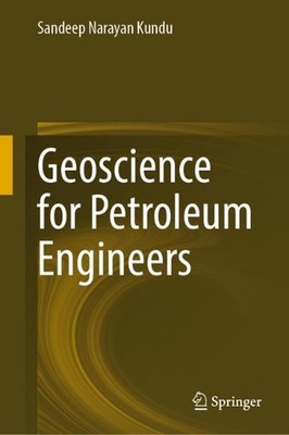 Geoscience for Petroleum Engineers by Sandeep Narayan Kundu (English) Hardcover 