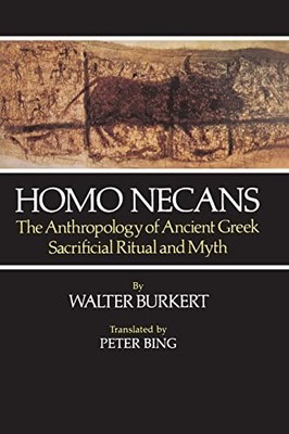 Homo Necans: The Anthropology of Ancient Gr..., Burkert