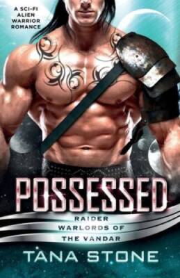 Possessed: A Sci-Fi Alien Warrior Romance (Raider Warlords of the Vandar) - GOOD
