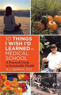 10 Things I Wish I'd Learned in Medical School: A Practical Guide to Sustainable