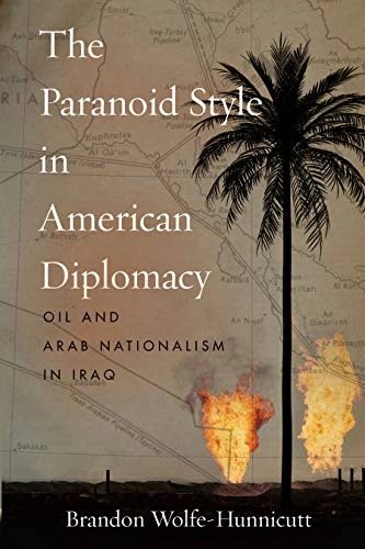 The Paranoid Style in American Diplomacy: Oil and Arab - NEW Brandon Wolfe-H 2 - Picture 1 of 2