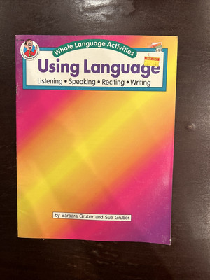 Whole Language Activities Using Language To Learn Writing, Reciting, Speaking