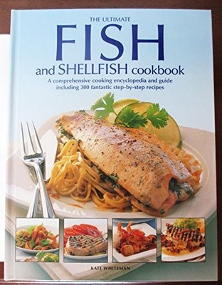 The Ultimate Book of Fish and Shellfish by Whiteman, Kate 1844776123