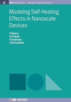 Modeling Self-Heating Effects in Nanoscale Devices, Paperback by Raleva, K.; ...