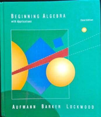 Beginning Algebra With Applications - Hardcover By Aufmann, Richard N - GOOD